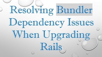 Resolving Bundler Dependency Issues When Upgrading Rails