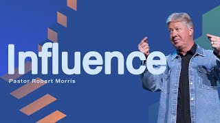 Influence | Pastor Robert Morris | Gateway Church
