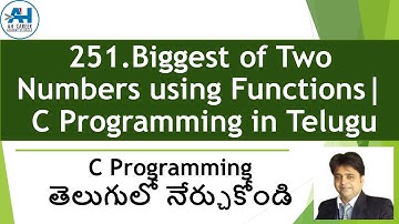 251. Biggest of Two Numbers using Functions | C Programming in Telugu