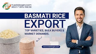 Basmati Rice Export from India | Global Demand, Top Varieties & Trade Opportunities