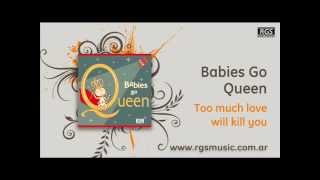 Babies Go Queen - Too much love will kill you. Sweet Little Band
