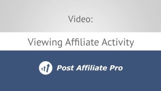 Viewing Affiliate Activity | Post Affiliate Pro™