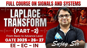 Laplace Transform (Part 2) | Full course on signals and systems | GATE 2025-26-27 | EE-EC-IN