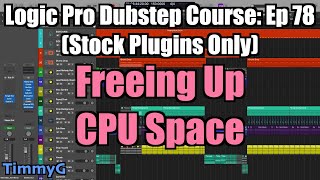 Logic Pro Dubstep Course (Stock Plugins Only) – Ep.78: Hiding &amp; Freezing Tracks to Maximize CPU