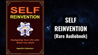 Self Reinvention - Realigning Your Life with What You Want Audiobook