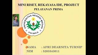 Mini Riset,Rekayasa Ide dan Project pelayanan prima