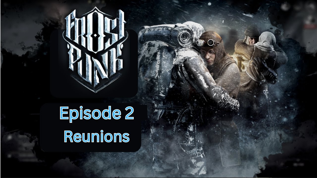 Frostpunk Let's Play Episode 2 - Happy Reunions?