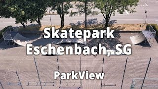 Skatepark Eschenbach, SG / Schweiz (#ParkView Tour 142)