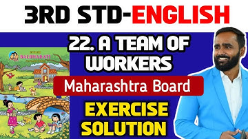 3RD STD ENGLISH|22. A TEAM OF WORKERS |EXERCISE SOLUTION | MAHARASHTRA BOARD|PRADEEP GIRI SIR