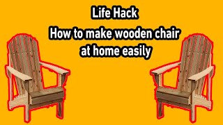 How to make a wooden chair at home
