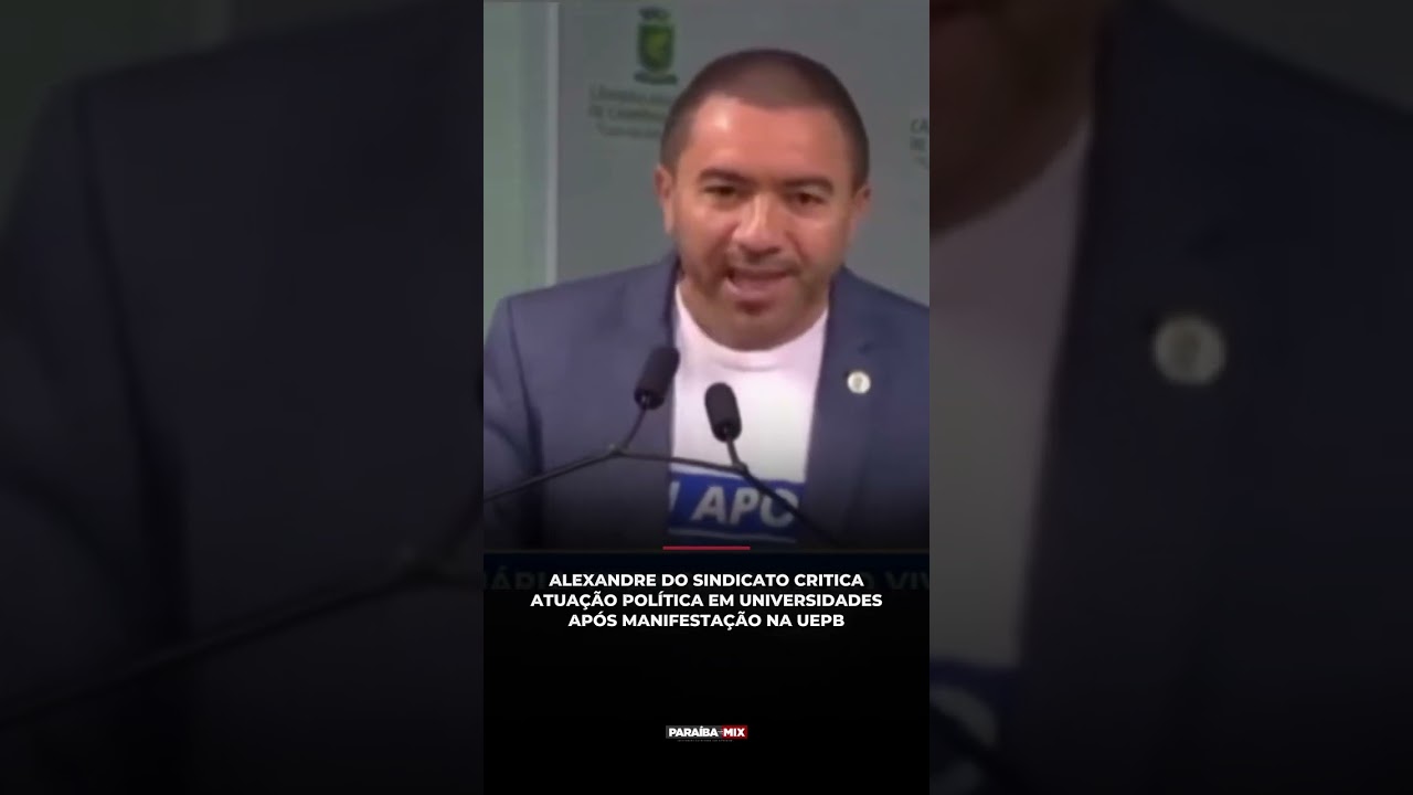 ALEXANDRE DO SINDICATO CRITICA ATUAÇÃO POLÍTICA EM UNIVERSIDADES APÓS MANIFESTAÇÃO NA UEPB