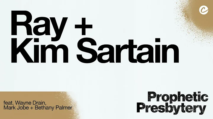 Prophetic Presbytery Candidates Ray + Kim Sartain