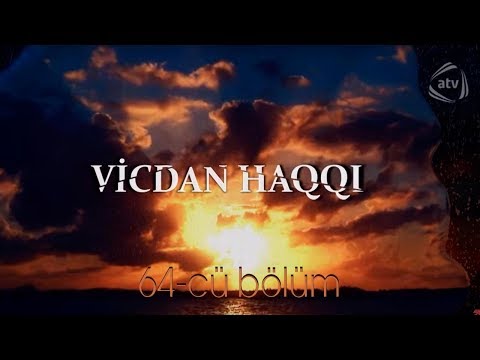 Vicdan haqqı (64-cü bölüm)