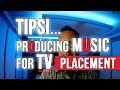 Tips on producing music for TV placement