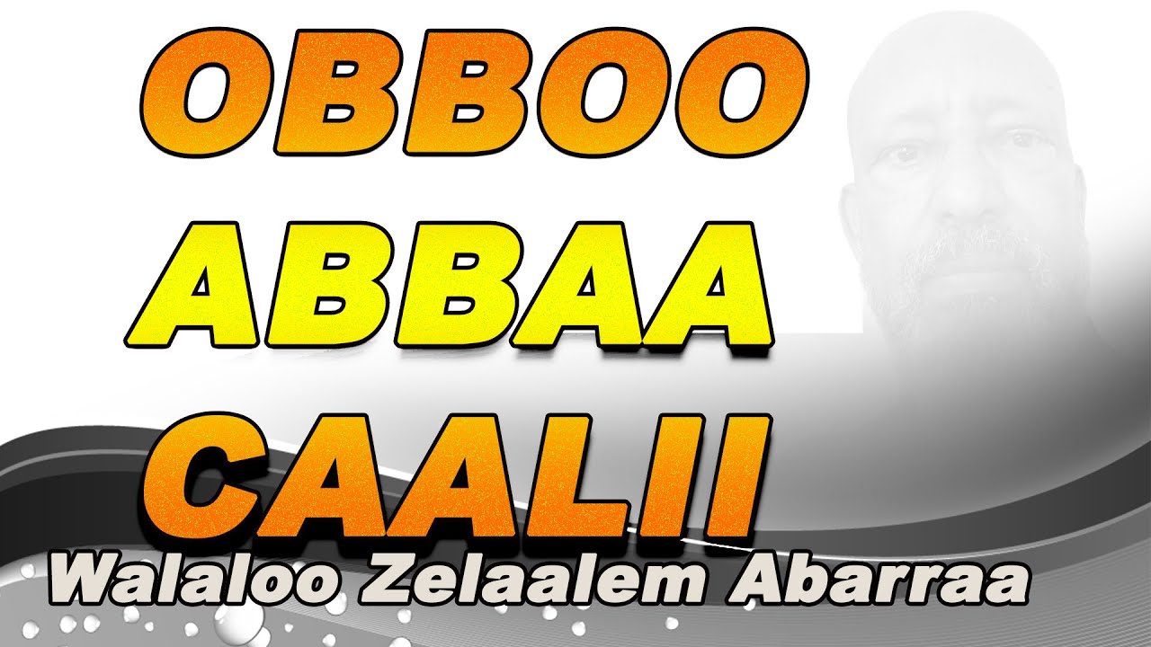 Obboo Abbaa Caalii   Walaloo Zelealem Aberraa