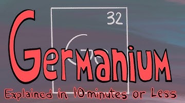 Germanium Explained in 10 Minutes or Less