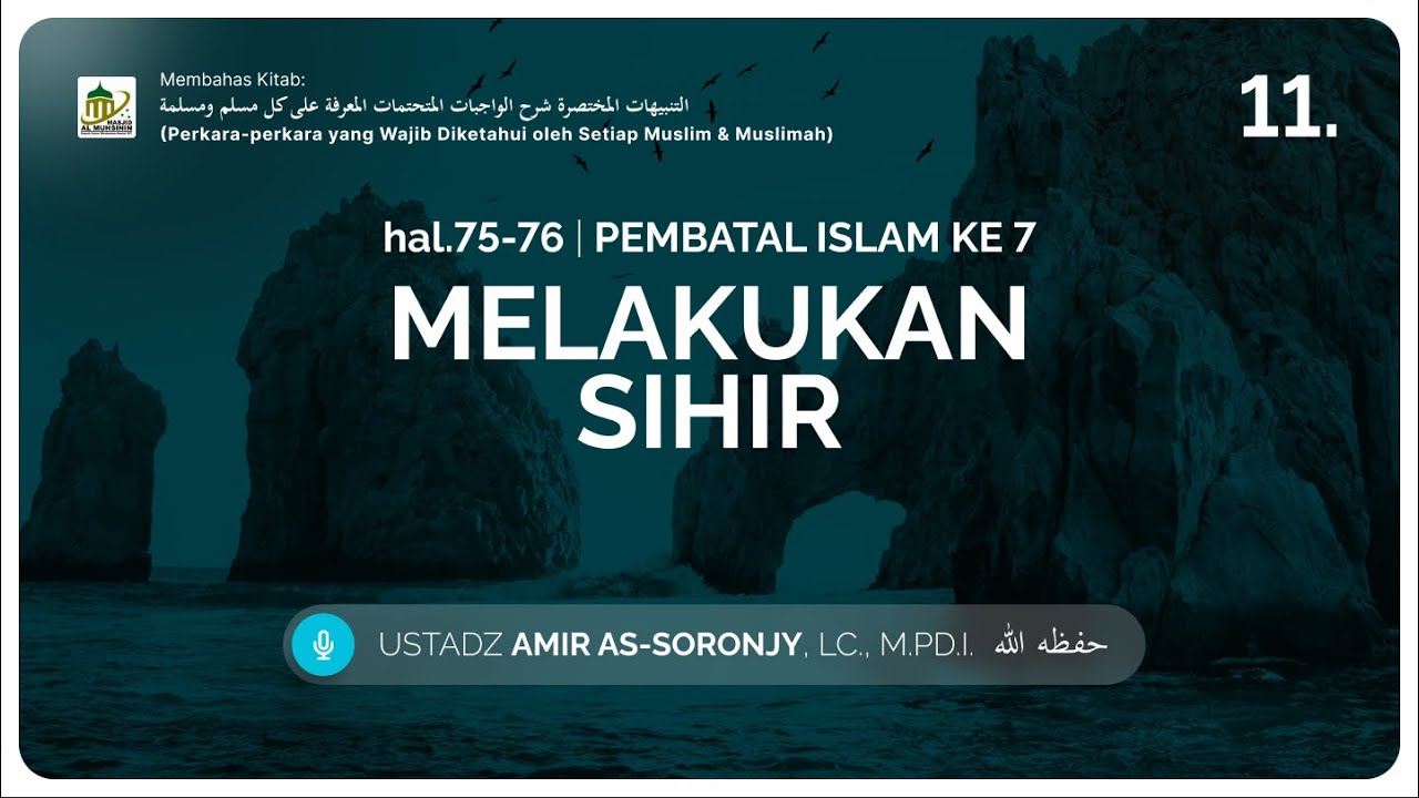 11. PEMBATAL ISLAM KE VII : MELAKUKAN SIHIR (hal. 75) | Ust Amir as ...