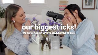 Revealing Our Biggest Icks! | In Her Skin Podcast
