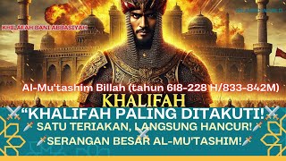 Kisah viral NYATA 'Al-Mu'tashim Billah: Khalifah Terakhir yang Ditakuti Dunia! Sejarah Islam