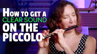 How to get a CLEAR sound on the Piccolo