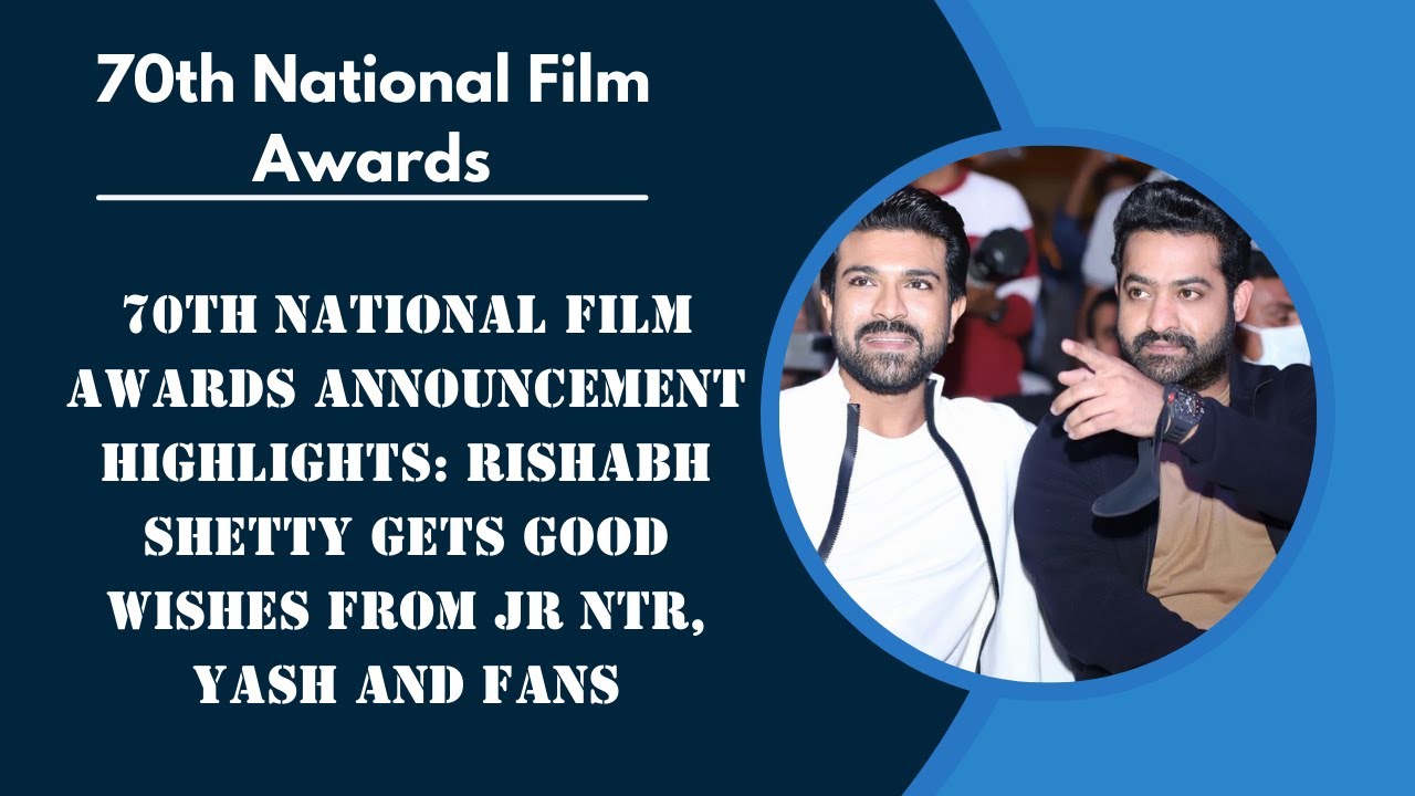 70th National Film Awards announcement highlights: Rishabh Shetty gets good wishes.....