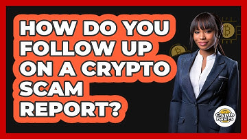 How Do You Follow Up On A Crypto Scam Report?