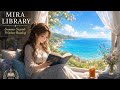 [Mira Library] Summer Seaside Window Reading | Lofi Piano | 1 hour