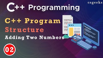 C++ Class#02:-- C++ Program Structure || Adding Two Numbers