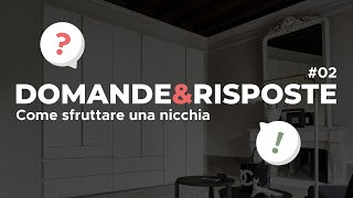 Come arredare una nicchia - Q&A #02