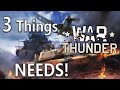 The 3 Things War Thunder NEEDS  to Survive