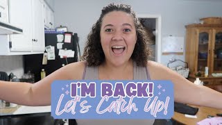 Im Back! | Lets Catch Up! | Life & Channel Updates!