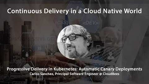 Progressive Delivery in Kubernetes   Automatic Canary Deployments   Carlos Sanchez