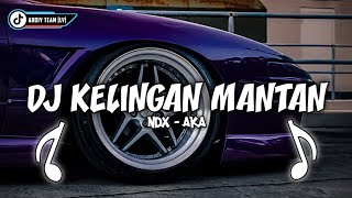 DJ KELINGAN MANTAN NDX - AKA VIRAL TIKTOK TERBARU • (SLOWED   REVERB)