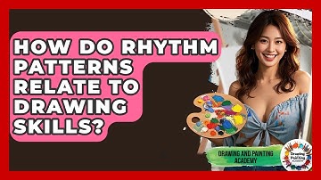 How Do Rhythm Patterns Relate To Drawing Skills? - Drawing and Painting Academy