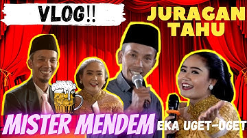 EKA UGET-UGET VLOG‼️MISTER MENDEM,MLETRE MASZEH‼️