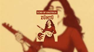 Echo Of Anatolia - “Zühtü” Resimi