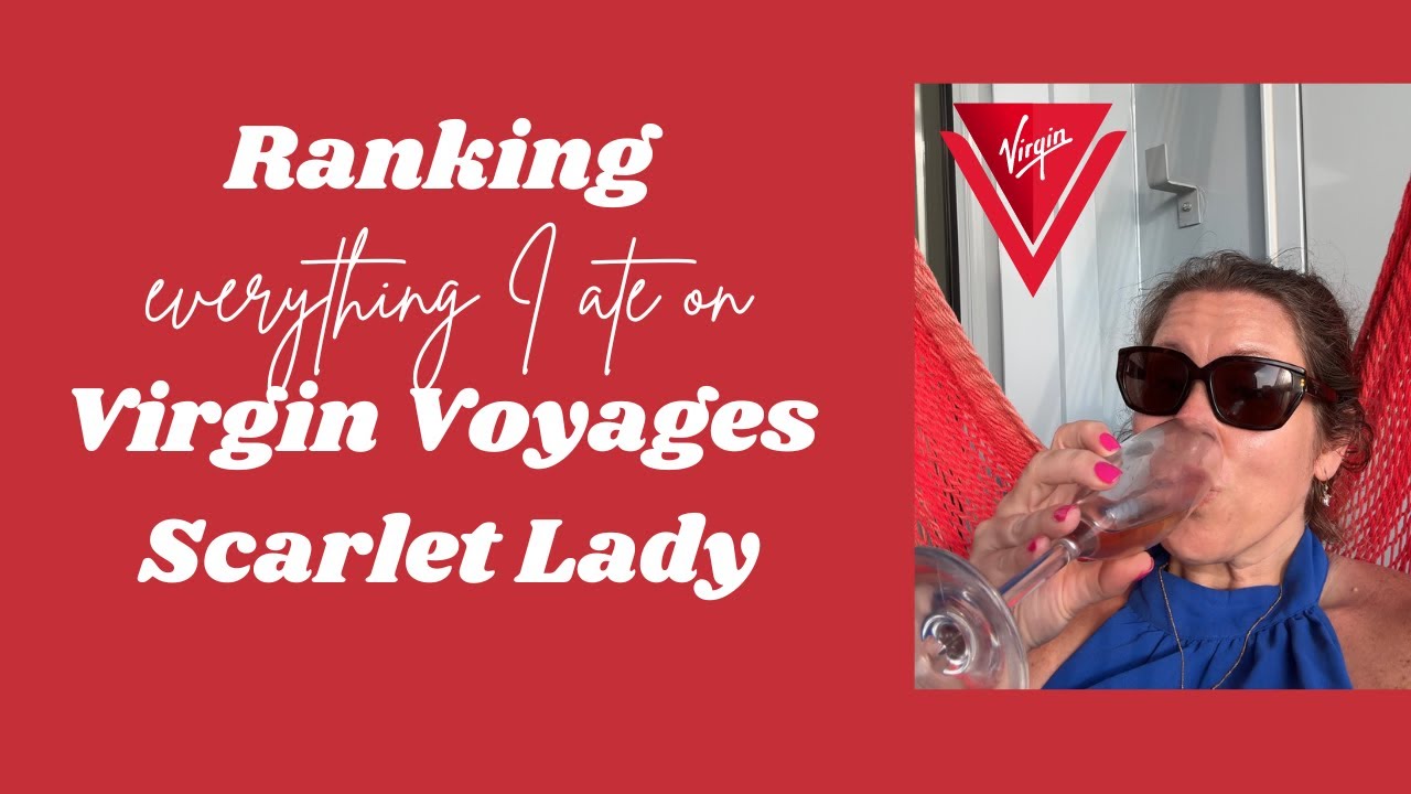 🚢Ranking everything I ate on Virgin Voyages Scarlet Lady!🚢