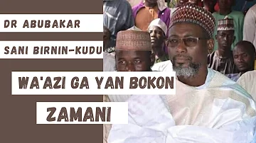 Wa'azi Ga Yan Bokon Zamani — Dr Abubakar Sani Birnin-Kudu.