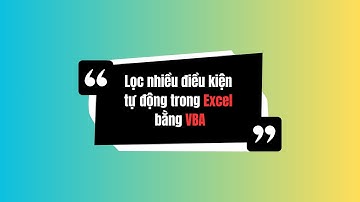 Lọc hàm nhiều điều kiện bằng vba trong excel