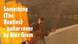 Video thumbnail of "Something (The Beatles) fingerstyle cover by Alex Grem #beatlemania #somethingintheway #guitarcover"