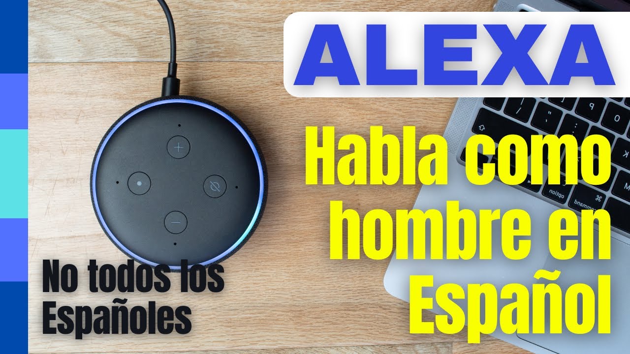 Alexa con voz de hombre en Español pero no en todos los españoles