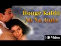 Honge Kabhi Ab Na Juda | Full Video Song | Bambai Ka Babu | Kajol, Kumar Sanu, Alka Yagnik