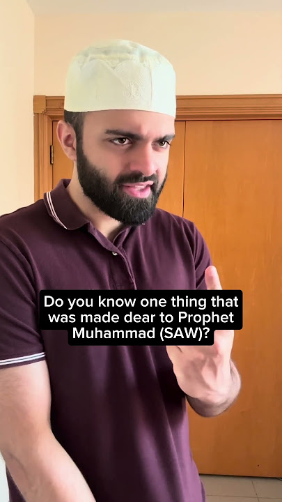 This Was Made Dear To Prophet Muhammad (SAW)
