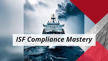 Mastering ISF: Key Tips for Flawless Compliance