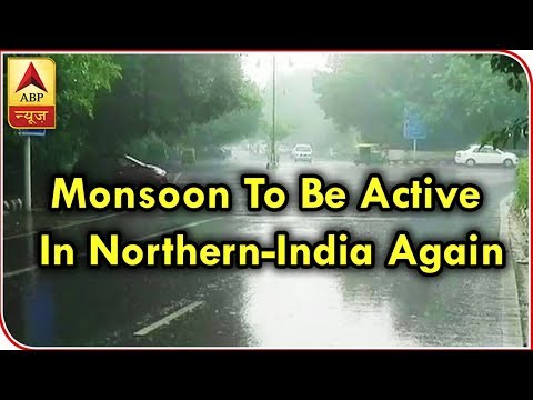 Skymet Weather Bulletin: Monsoon to be active in Northern-India again