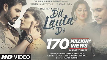 Dil Lauta Do Song | Jubin Nautiyal, Payal Dev | Sunny K, Saiyami K | Kunaal V | Navjit B | Bhushan K