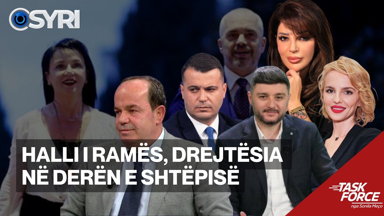 TASK FORCE/ Halli i Ramës, drejtësia në derën e shtëpisë