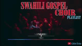 Swahili Gospel Playlist | Swahili choir songs | East Africa best choir mix