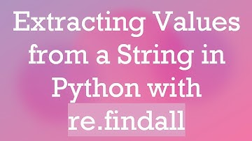Extracting Values from a String in Python with re.findall