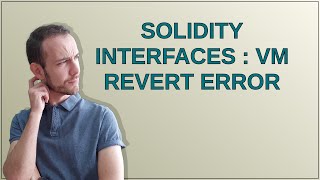 Ethereum: Solidity Interfaces : VM revert Error Information